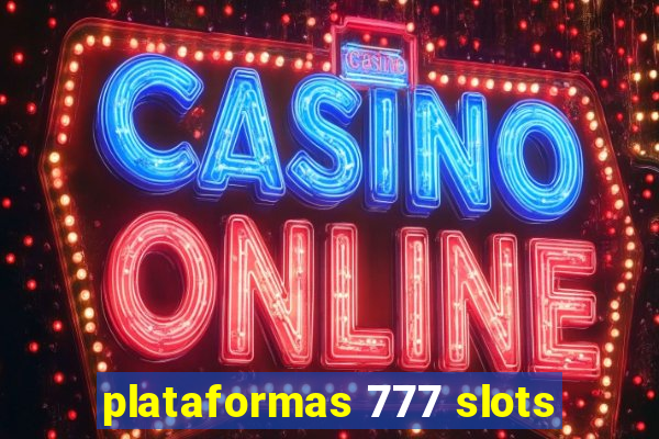 plataformas 777 slots